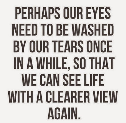 Breaking up and finding new relationpships - tears and clearer view quote