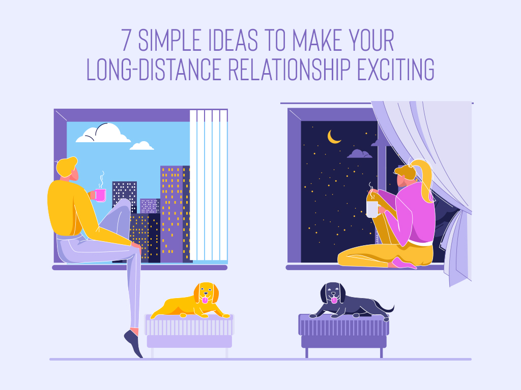 7 Simple Ideas to Make Your Long-Distance Relationship Exciting
